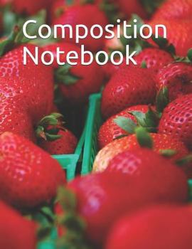 Paperback Composition Notebook: Strawberries Themed Composition Notebook 100 Pages College Ruled 8.5 X 11 Book