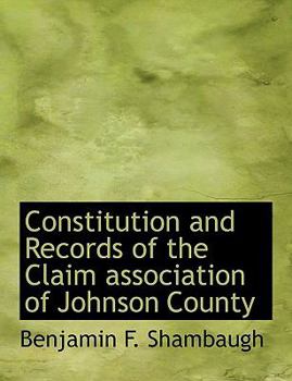 Constitution and Records of the Claim Association of Johnson County