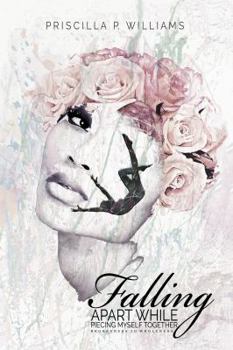 Paperback Falling Apart While Piecing Myself Together: Brokenness to Wholeness Book