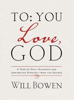 Hardcover To You; Love, God: A Year of Daily Guidance and Inspiration Straight from the Source Book