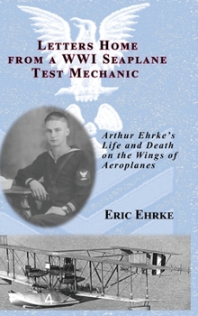 Hardcover Letters Home from a WWI Seaplane Test Mechanic (HC) Book