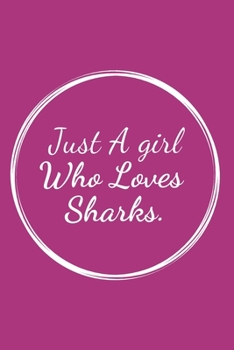 Just a Girl Who Loves Sharks.: Blank College ruled Notebook 6x9 inches 120 pages