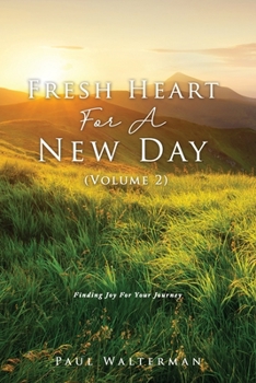Paperback Fresh Heart For A New Day (Volume 2): Finding Joy For Your Journey Book