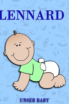 Lennard unser Baby: Notizbuch/Tagebuch für Eltern/Babybuch/6*9"entspricht DIN A5/120 Seiten/halb leer, halb liniert (German Edition)