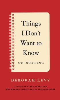 Hardcover Things I Don't Want to Know: On Writing Book