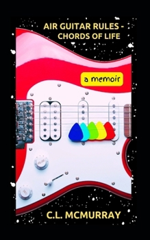 Paperback Air Guitar Rules - Chords of Life: A Memoir Book