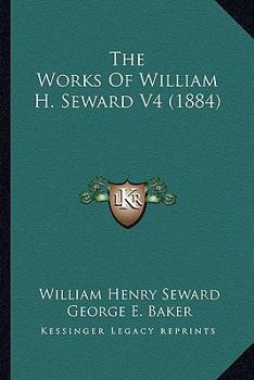 Paperback The Works Of William H. Seward V4 (1884) Book