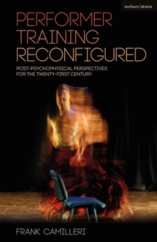 Paperback Performer Training Reconfigured: Post-Psychophysical Perspectives for the Twenty-First Century Book