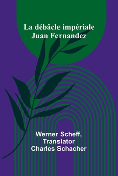 La débâcle impériale: Juan Fernandez (French Edition)