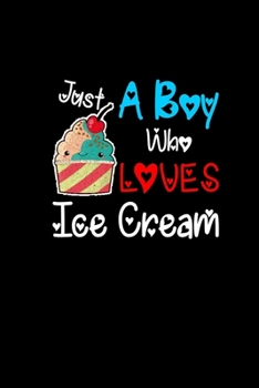 Boy Loves Ice Cream: 6x9 Notebook 120 Squared Pages | Ice Cream Lover Gift For Men & Kids | Ice Cream Main Sweet Treat | Summer Humor Gift Idea Birthday Teacher