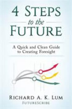 Paperback 4 Steps to the Future: A Quick and Clean Guide to Creating Foresight Book