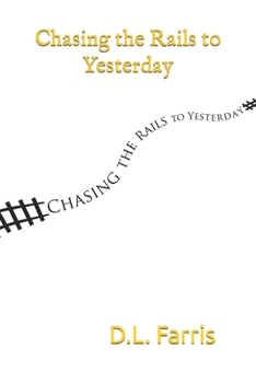 Paperback Chasing the Rails to Yesterday Book