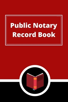 Public Notary Record Book: A Notary Journal Log Book