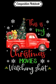 Composition Notebook: This Is My Christmas Movie Watching Funny X-mas Gifts  Journal/Notebook Blank Lined Ruled 6x9 100 Pages