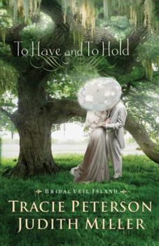 To Have and To Hold - Book #1 of the Bridal Veil Island