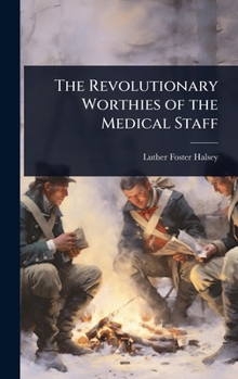The Revolutionary Worthies of the Medical Staff