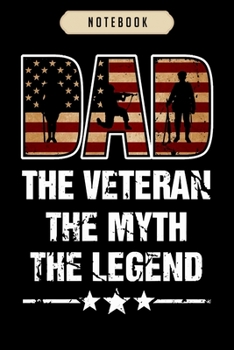 Notebook: Dad the veteran the myth the legend  Notebook|6x9(100 pages)Blank Lined Paperback Journal For Student, kids, women, girls, boys, men, birthday gifts|Veteran day gifts notebook