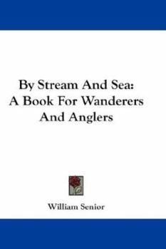 Paperback By Stream And Sea: A Book For Wanderers And Anglers Book