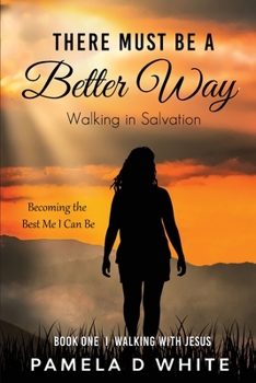 Paperback There Must Be a Better Way: Walking in Salvation Book