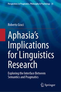 Hardcover Aphasia's Implications for Linguistics Research: Exploring the Interface Between Semantics and Pragmatics Book