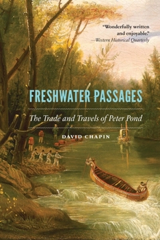 Freshwater Passages: The Trade and Travels of Peter Pond