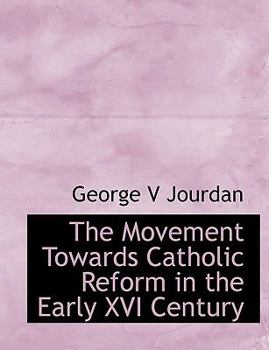 The Movement Towards Catholic Reform in the Early Xvi Century