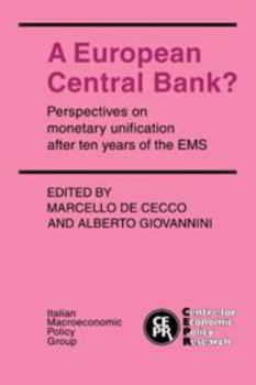 A European Central Bank?: Perspectives on Monetary Unification After Ten Years of the EMS
