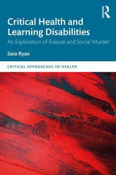 Paperback Critical Health and Learning Disabilities: An Exploration of Erasure and Social Murder Book