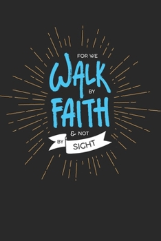 Walk by Faith Not By Sight: Tolles christliches Notizbuch mit karierten Seiten (German Edition)