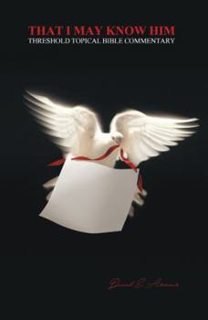 Paperback That I May Know Him: Threshold Topical Bible Commentary Book