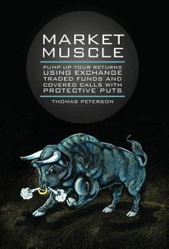 Hardcover Market Muscle: Pump Up Your Returns Using Exchange Traded Funds and Covered Calls with Protective Puts Book