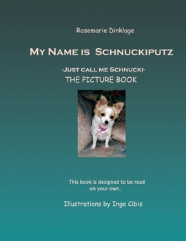 Paperback My Name is Schnuckiputz: Just call me Schnucki The Picture Book