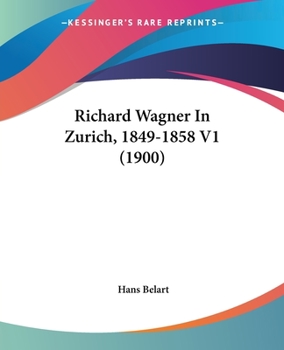 Paperback Richard Wagner In Zurich, 1849-1858 V1 (1900) Book