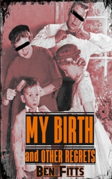 Paperback My Birth and Other Regrets Book