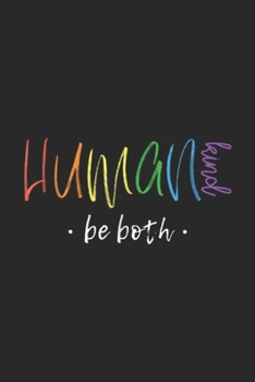 Paperback Human Kind Be Both: Human Kind Be Both Anti Bullying For All Journal/Notebook Blank Lined Ruled 6x9 100 Pages Book