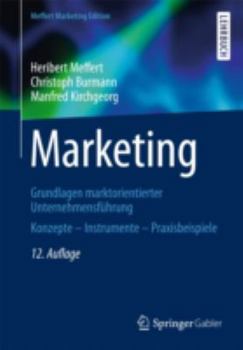 Hardcover Marketing: Grundlagen Marktorientierter Unternehmensführung Konzepte - Instrumente - Praxisbeispiele [German] Book