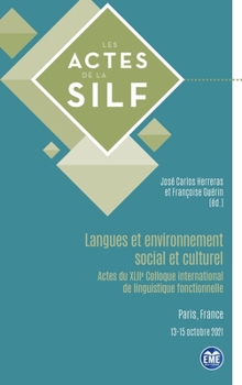 Langues et environnement social et culturel: Actes du XLIIe Colloque international de linguistique fonctionnelle (Actes de la Silf) (French Edition)
