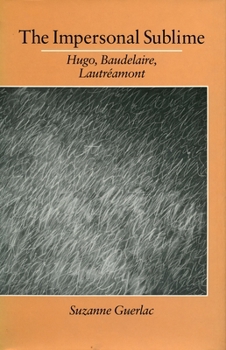 Hardcover The Impersonal Sublime: Hugo, Baudelaire, Lautreamont Book
