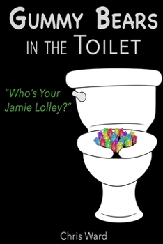 Paperback Gummy Bears In the Toilet - Who's Your Jamie Lolley? Book