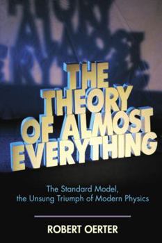 Hardcover The Theory of Almost Everything: The Standard Model, the Unsung Triumph of Modern Physics Book