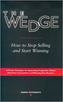 Paperback The Wedge: How to Stop Selling and Start Winning Book