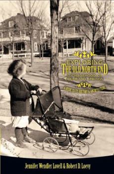 Paperback Exploring The Old North End Neighborhood of Colorado Springs: A Guide To Its History & Architecture Book