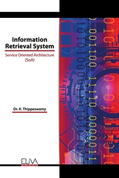 Paperback Information Retrieval System: Service Oriented Architecture (SoA) Book
