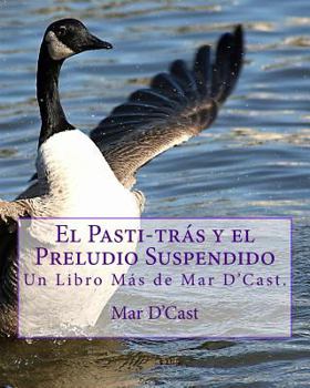 Paperback El Pasti-tras y el Preludio Suspendido: Un Libro Más de Mar D'Cast. [Spanish] Book