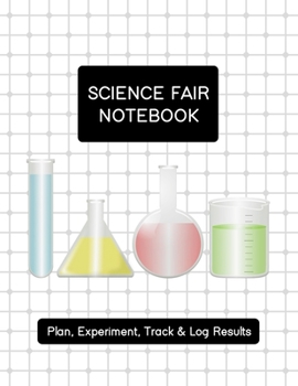 Paperback Science Fair Notebook: Plan, Experiment, Track, & Log Results: Project Journal and Laboratory Logbook for Students - Organizational Tool for Book
