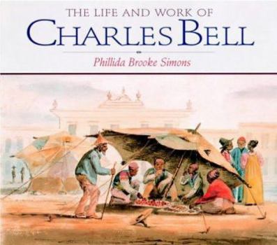 Hardcover The Life and Work of Charles Bell Book