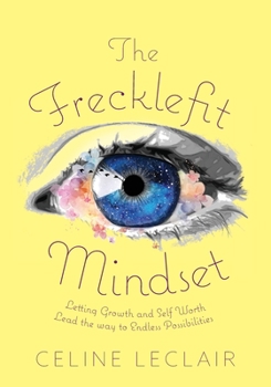 Paperback The Frecklefit Mindset: Letting Growth and Self Worth Lead the way to Endless Possibilities Book