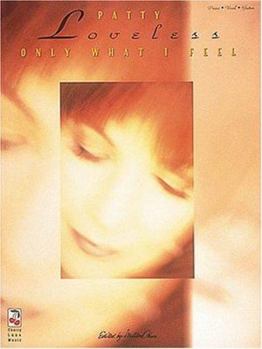 Paperback Patty Loveless - Only What I Feel Book