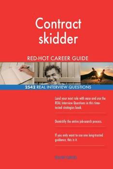 Contract Skidder Red-Hot Career Guide; 2542 Real Interview Questions