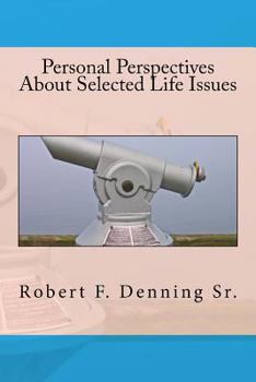 Paperback Personal Perspectives About Selected Life Issues Book